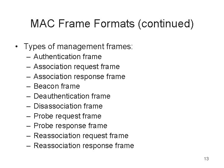 MAC Frame Formats (continued) • Types of management frames: – – – – –