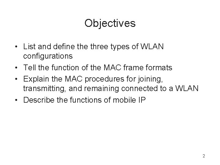 Objectives • List and define three types of WLAN configurations • Tell the function