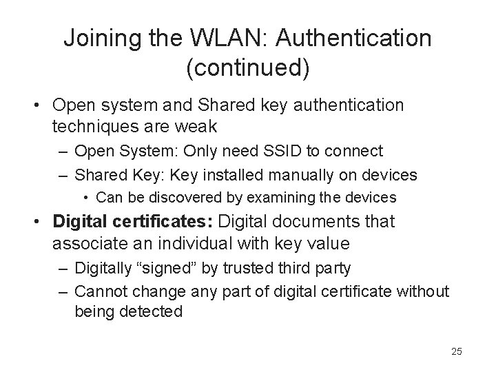 Joining the WLAN: Authentication (continued) • Open system and Shared key authentication techniques are