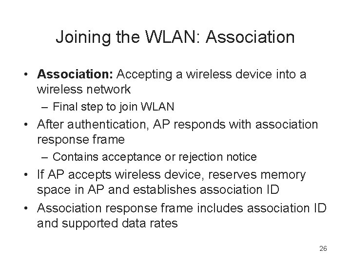 Joining the WLAN: Association • Association: Accepting a wireless device into a wireless network