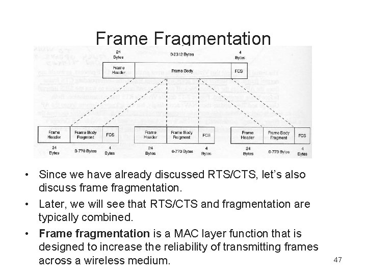 Frame Fragmentation • Since we have already discussed RTS/CTS, let’s also discuss frame fragmentation.