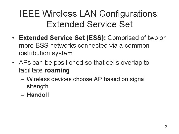 IEEE Wireless LAN Configurations: Extended Service Set • Extended Service Set (ESS): Comprised of