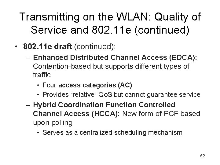 Transmitting on the WLAN: Quality of Service and 802. 11 e (continued) • 802.