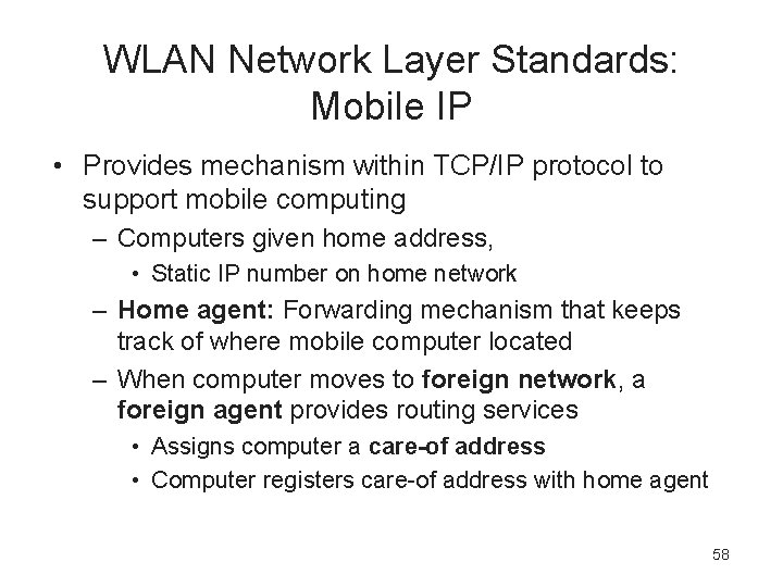 WLAN Network Layer Standards: Mobile IP • Provides mechanism within TCP/IP protocol to support