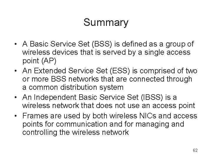 Summary • A Basic Service Set (BSS) is defined as a group of wireless