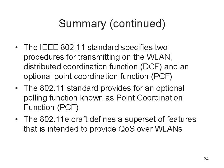 Summary (continued) • The IEEE 802. 11 standard specifies two procedures for transmitting on