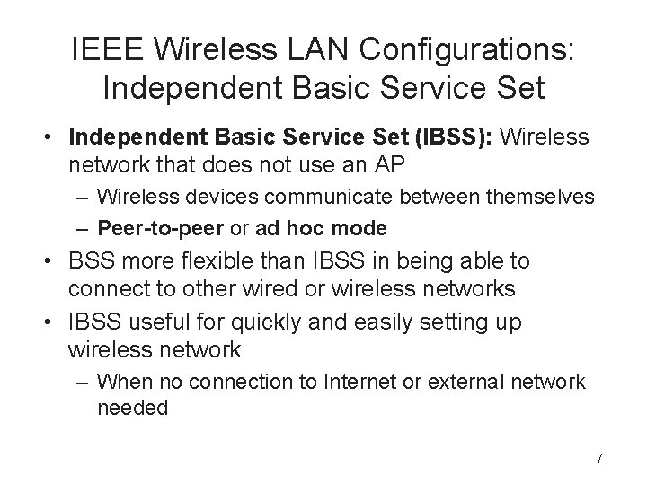 IEEE Wireless LAN Configurations: Independent Basic Service Set • Independent Basic Service Set (IBSS):