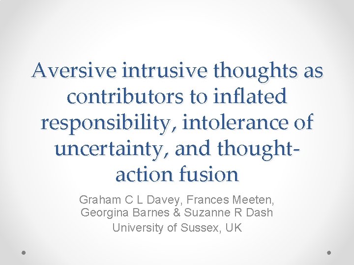 Aversive intrusive thoughts as contributors to inflated responsibility, intolerance of uncertainty, and thoughtaction fusion