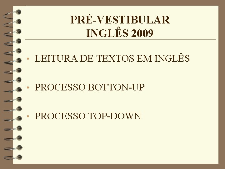 PRÉ-VESTIBULAR INGLÊS 2009 • LEITURA DE TEXTOS EM INGLÊS • PROCESSO BOTTON-UP • PROCESSO