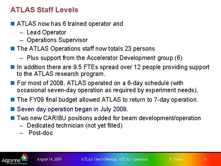 ATLAS Staff Levels n ATLAS now has 6 trained operator and – Lead Operator ATLAS Staff Levels n ATLAS now has 6 trained operator and – Lead Operator
