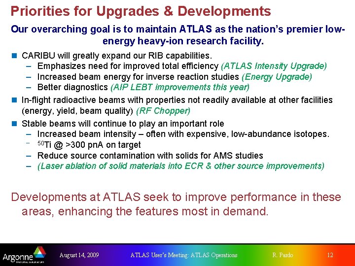 Priorities for Upgrades & Developments Our overarching goal is to maintain ATLAS as the