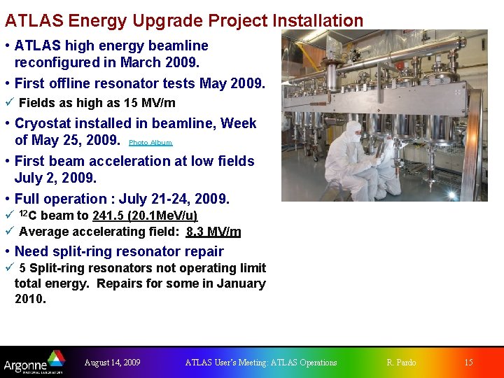 ATLAS Energy Upgrade Project Installation • ATLAS high energy beamline reconfigured in March 2009. ATLAS Energy Upgrade Project Installation • ATLAS high energy beamline reconfigured in March 2009.