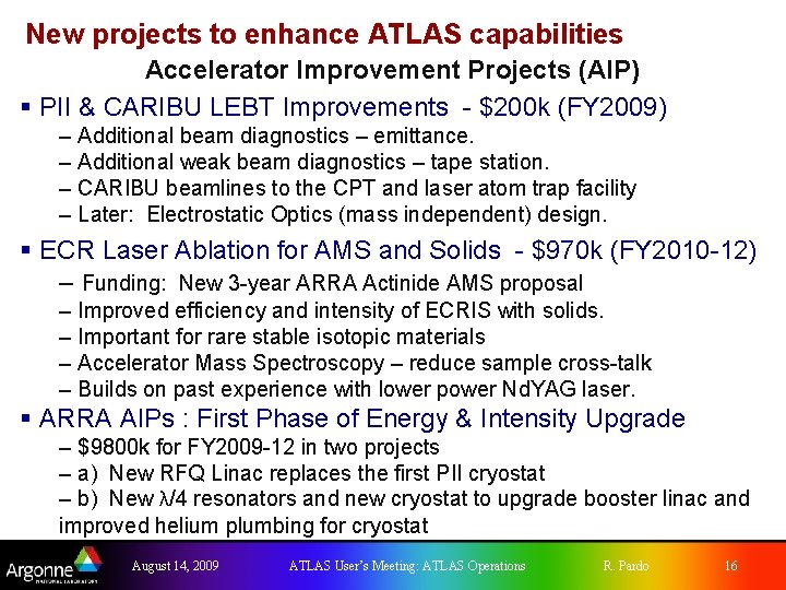 New projects to enhance ATLAS capabilities Accelerator Improvement Projects (AIP) § PII & CARIBU