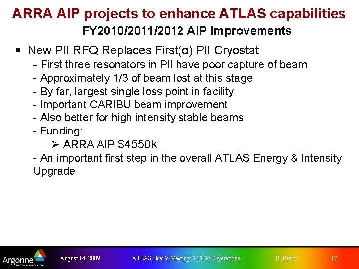 ARRA AIP projects to enhance ATLAS capabilities FY 2010/2011/2012 AIP Improvements § New PII