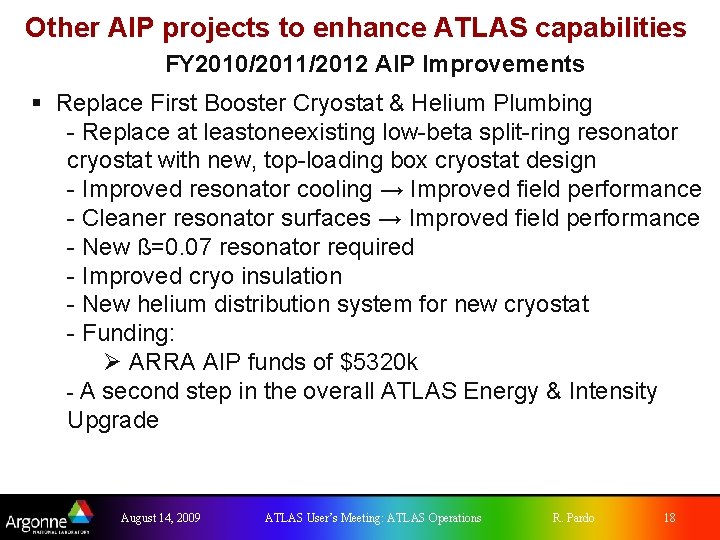 Other AIP projects to enhance ATLAS capabilities FY 2010/2011/2012 AIP Improvements § Replace First