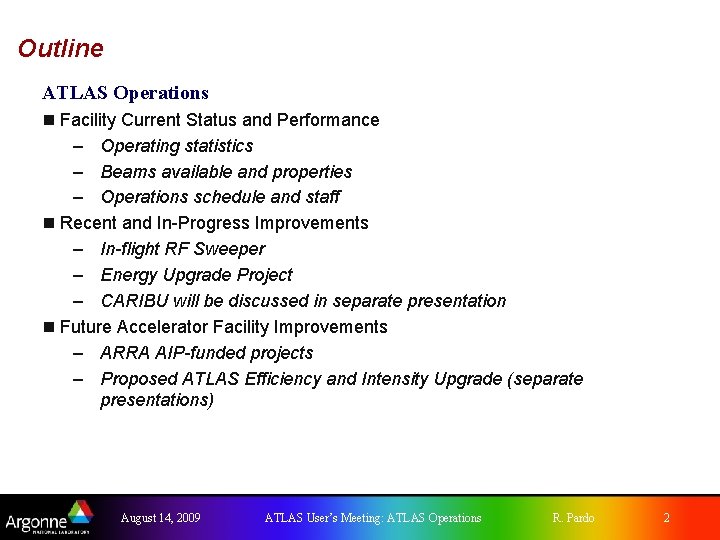 Outline ATLAS Operations n Facility Current Status and Performance – Operating statistics – Beams Outline ATLAS Operations n Facility Current Status and Performance – Operating statistics – Beams
