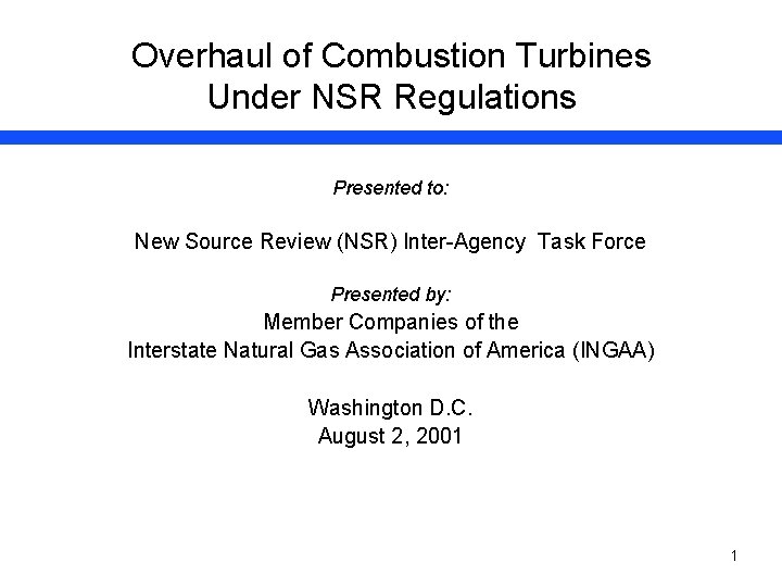 Overhaul of Combustion Turbines Under NSR Regulations Presented to: New Source Review (NSR) Inter-Agency
