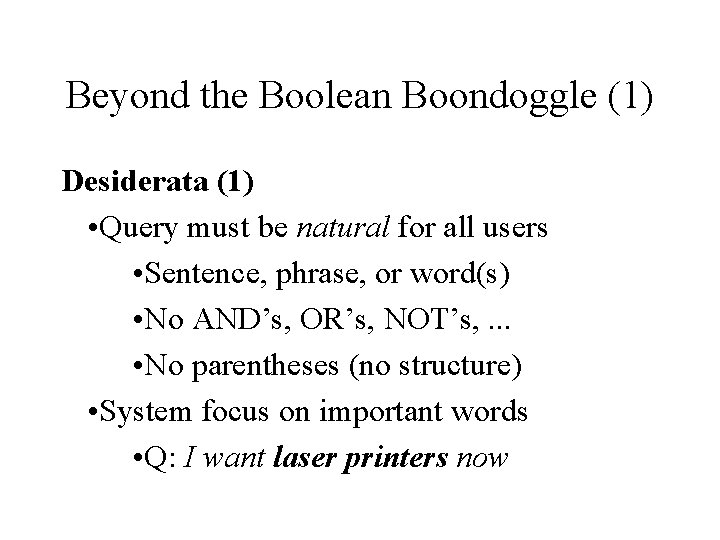 Beyond the Boolean Boondoggle (1) Desiderata (1) • Query must be natural for all