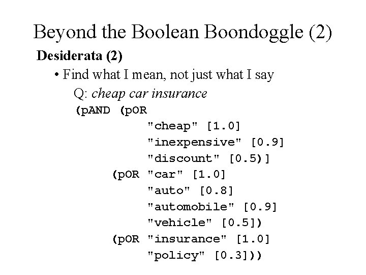 Beyond the Boolean Boondoggle (2) Desiderata (2) • Find what I mean, not just