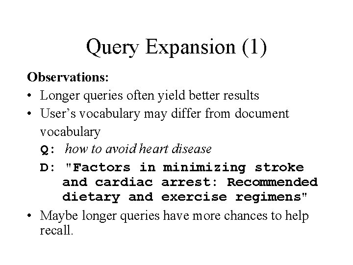 Query Expansion (1) Observations: • Longer queries often yield better results • User’s vocabulary