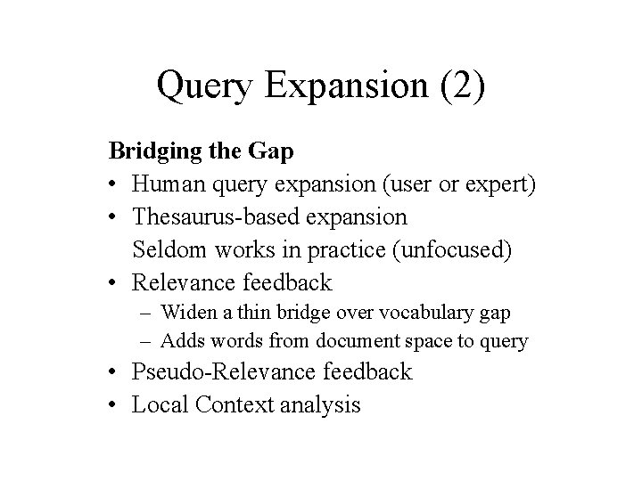 Query Expansion (2) Bridging the Gap • Human query expansion (user or expert) •