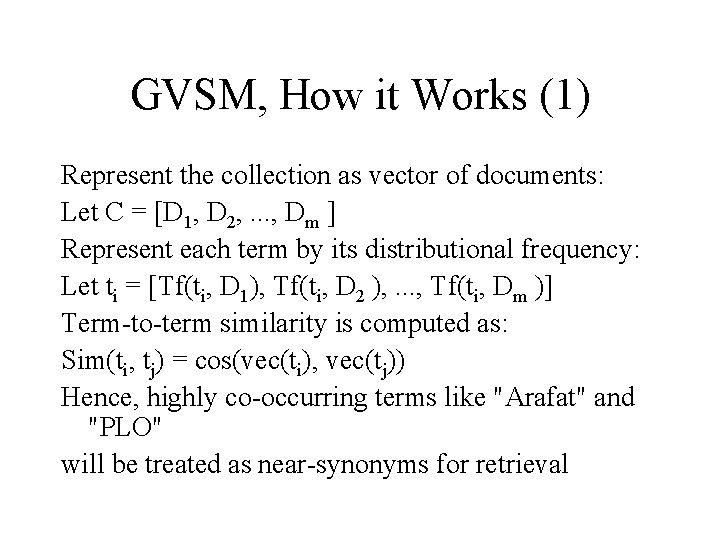 GVSM, How it Works (1) Represent the collection as vector of documents: Let C