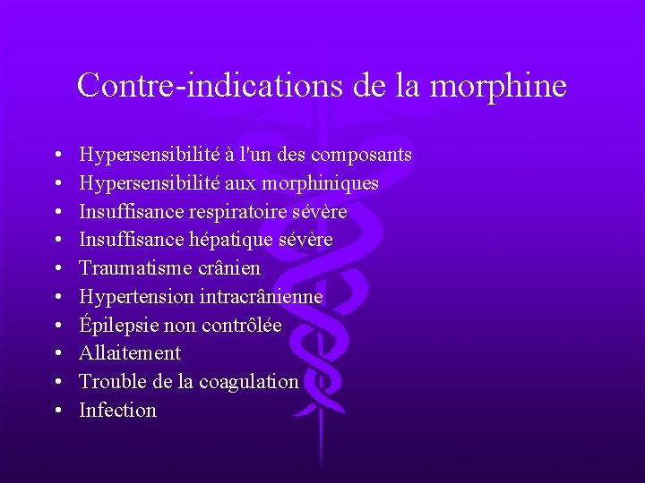 Contre-indications de la morphine • • • Hypersensibilité à l'un des composants Hypersensibilité aux