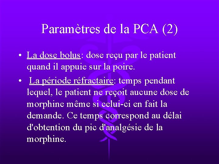Paramètres de la PCA (2) • La dose bolus: dose reçu par le patient
