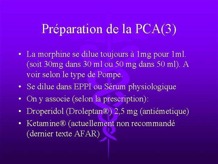 Préparation de la PCA(3) • La morphine se dilue toujours à 1 mg pour