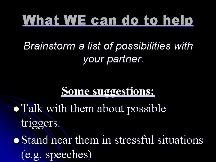 What WE can do to help Brainstorm a list of possibilities with your partner.