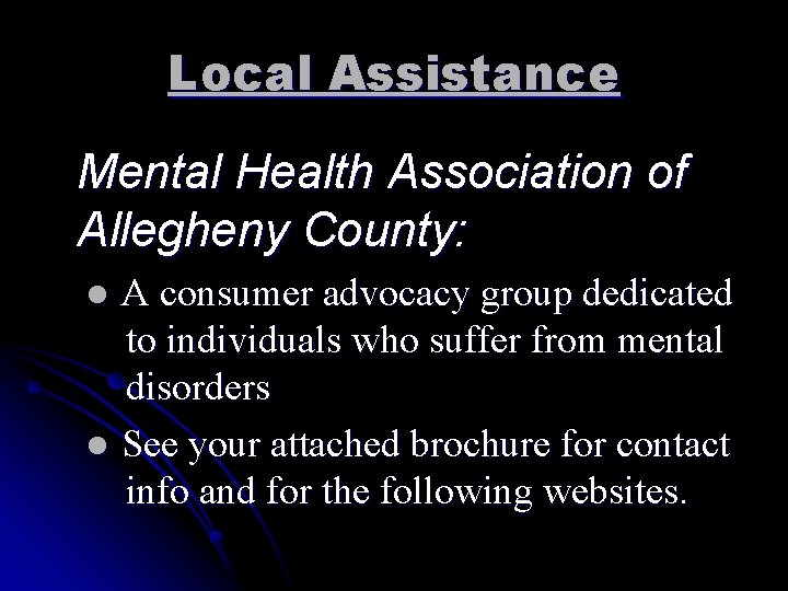 Local Assistance Mental Health Association of Allegheny County: A consumer advocacy group dedicated to