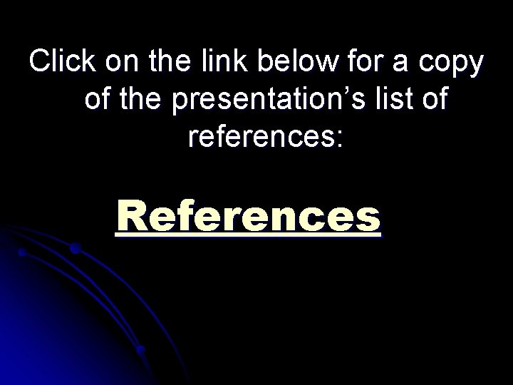 Click on the link below for a copy of the presentation’s list of references: