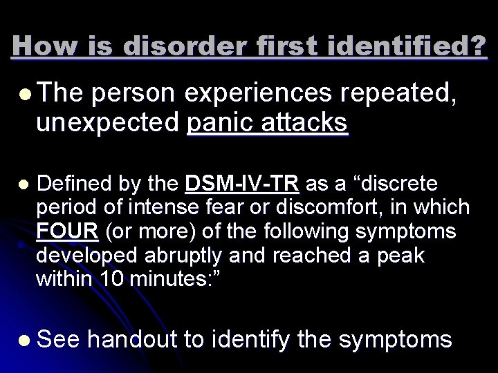 How is disorder first identified? l The person experiences repeated, unexpected panic attacks l