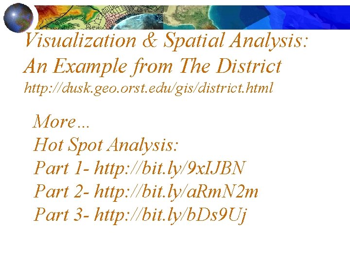 Visualization & Spatial Analysis: An Example from The District http: //dusk. geo. orst. edu/gis/district.