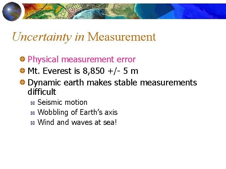Uncertainty in Measurement Physical measurement error Mt. Everest is 8, 850 +/- 5 m