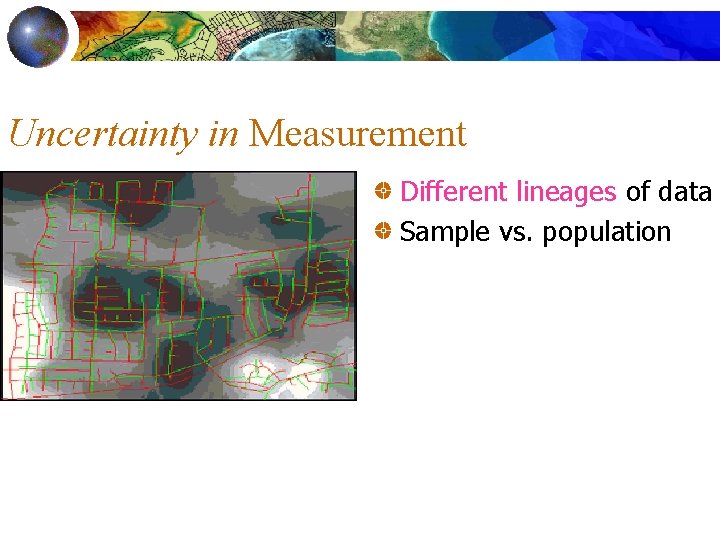 Uncertainty in Measurement Different lineages of data Sample vs. population 