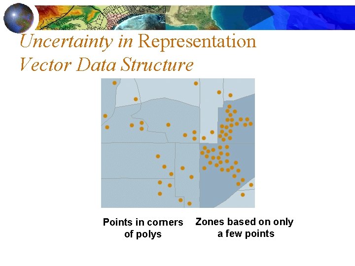 Uncertainty in Representation Vector Data Structure Points in corners of polys Zones based on