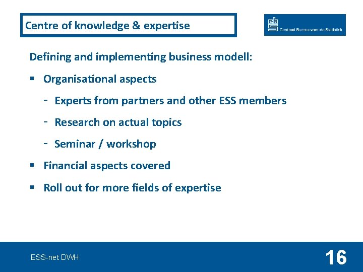 Centre of knowledge & expertise Defining and implementing business modell: § Organisational aspects -