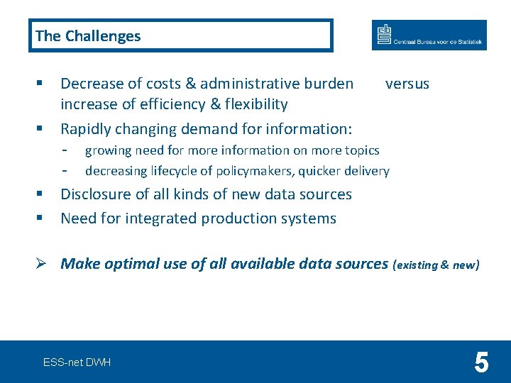The Challenges § Decrease of costs & administrative burden increase of efficiency & flexibility