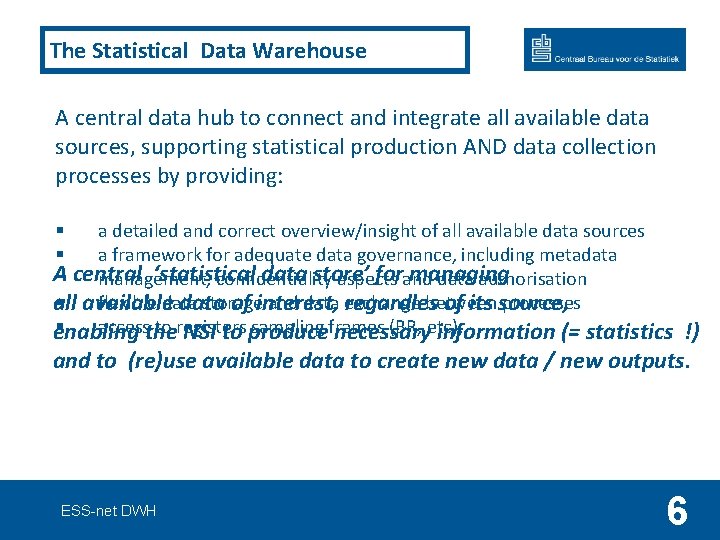 The Statistical Data Warehouse A central data hub to connect and integrate all available