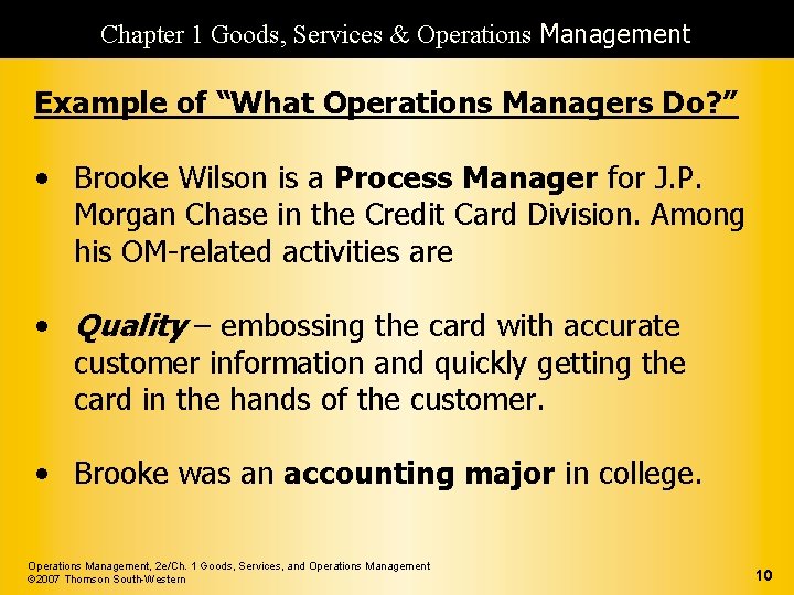 Chapter 1 Goods, Services & Operations Management Example of “What Operations Managers Do? ”