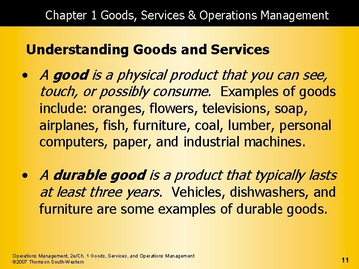 Chapter 1 Goods, Services & Operations Management Understanding Goods and Services • A good