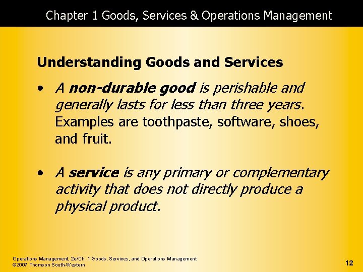 Chapter 1 Goods, Services & Operations Management Understanding Goods and Services • A non-durable