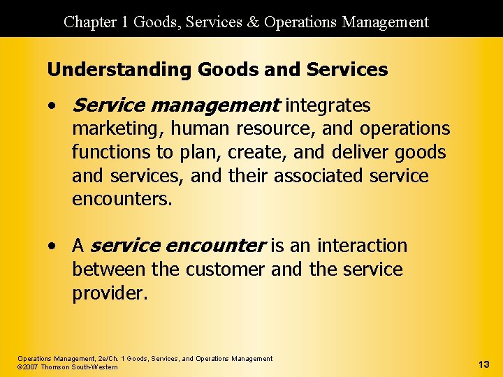 Chapter 1 Goods, Services & Operations Management Understanding Goods and Services • Service management