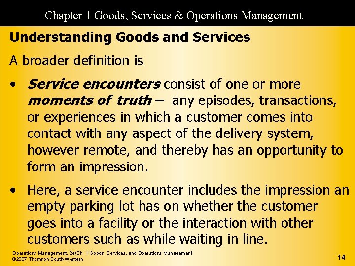 Chapter 1 Goods, Services & Operations Management Understanding Goods and Services A broader definition