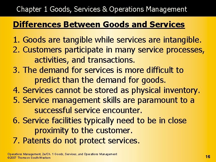 Chapter 1 Goods, Services & Operations Management Differences Between Goods and Services 1. Goods