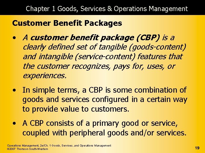 Chapter 1 Goods, Services & Operations Management Customer Benefit Packages • A customer benefit