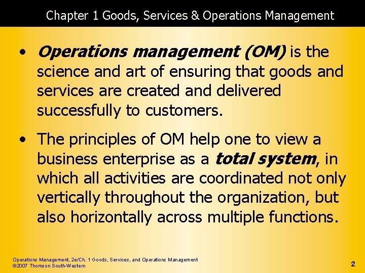 Chapter 1 Goods, Services & Operations Management • Operations management (OM) is the science