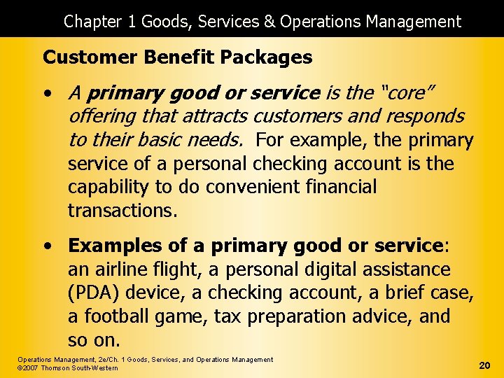 Chapter 1 Goods, Services & Operations Management Customer Benefit Packages • A primary good
