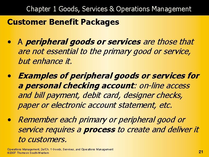 Chapter 1 Goods, Services & Operations Management Customer Benefit Packages • A peripheral goods
